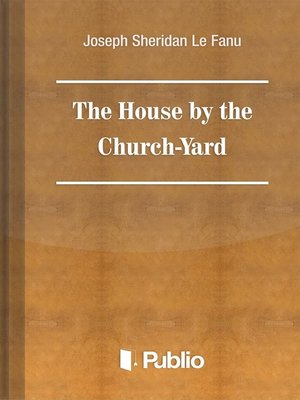 cover image of The House by the Church-Yard